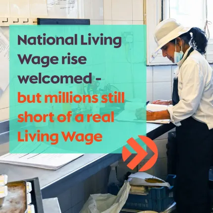 Picture of woman working in a catering environment with a turquoise square overlaid containing text - 'National Living Wage rise welcomed - but millions still short of a real Living Wage'
