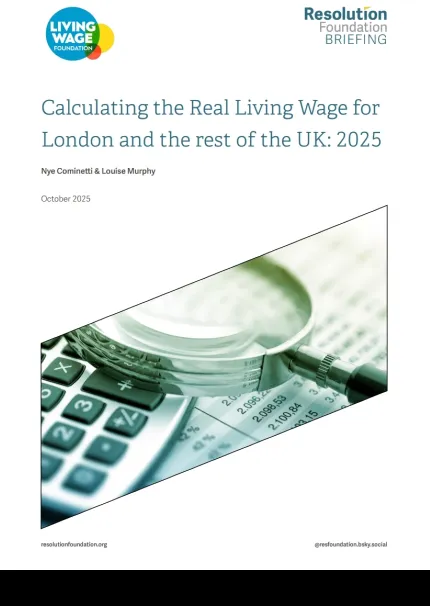 Report front cover: Resolution Foundation briefing on calculating the real Living Wage for London and the rest of the UK 2025 by Nye Cominetti and Louise Murphy