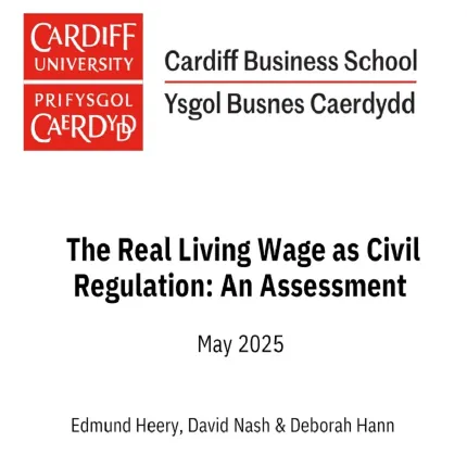 The Real Living Wage as Civil Regulation: An Assessment Cardiff Business School May 2025