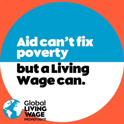 Aid can't fix poverty, but a Living Wage can.