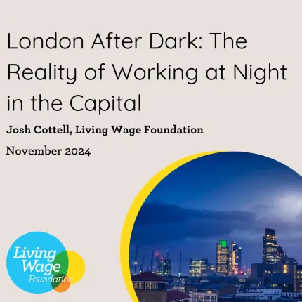 London After Dark: The Reality of Working at Night in the Capital, Josh Cottell, Living Wage Foundation, November 2024, On a beige background with a circular image of London's skyline in the bottom night and the Living Wage Foundation logo in the bottom left
