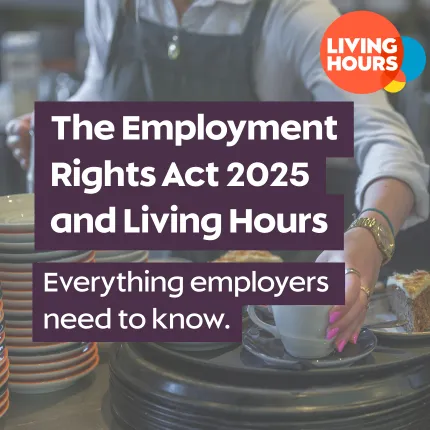 The Employment Rights Act 2025 and Living Hours: What employers need to know 