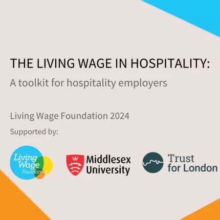 Text reads 'The Living Wage in Hospitality: a toolkit for hospitality employers, Living Wage Foundation 2024, supported by: Living Wage Foundation, Middlesex University and Trust for London' on a beige background 