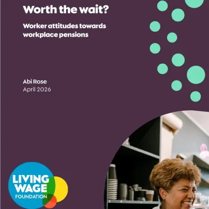 Text reads 'Worth the Wait: Worker attitudes towards workplace pensions, Abi Rose, April 2026', with the Living Wage Foundation logo and the Standard Life Centre for the Future of Retirement logo, next to a photo of an older woman working as a barista.